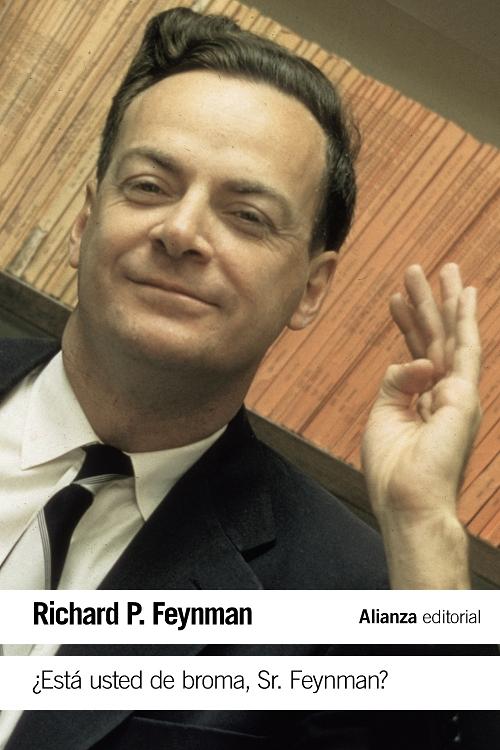 ¿Está usted de broma, Sr. Feynman? "Aventuras de un curioso personaje tal como le fueron referidas a Ralph Leighton". 