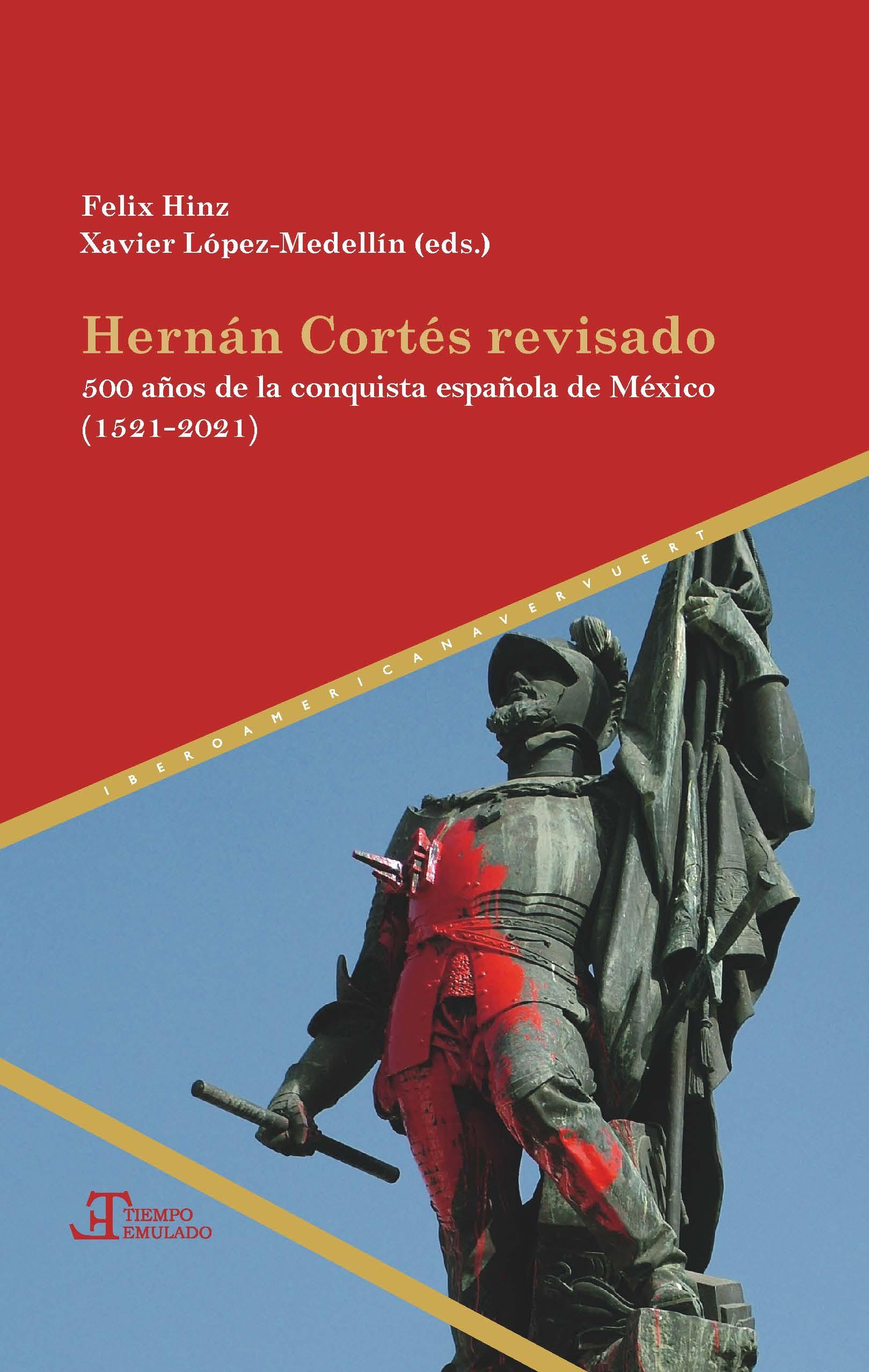 Hernán Cortés revisado "500 años de la conquista española de México (1521-2021)". 