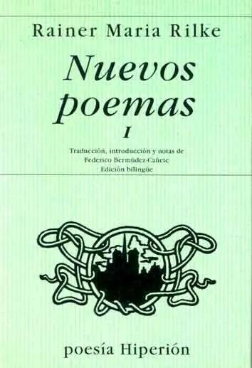 Nuevos Poemas - I "(Rainer Maria Rilke)". 