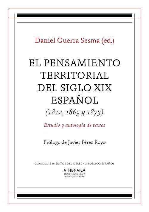 El pensamiento territorial del siglo XIX español "(1812, 1869 y 1873). Estudio y antología de textos". 