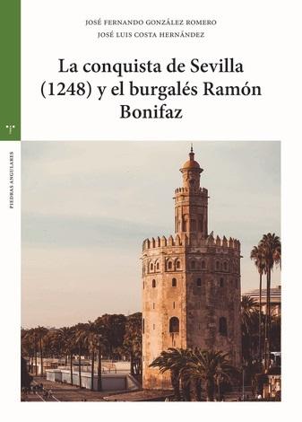 La conquista de Sevilla (1248) y el burgalés Ramón Bonifaz. 
