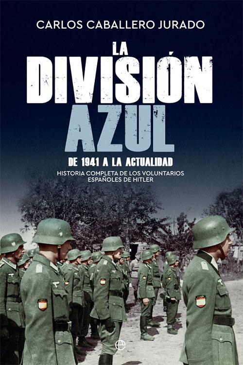 La División Azul "De 1941 a la actualidad". 