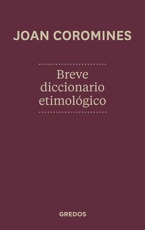 Breve diccionario etimológico de la lengua castellana. 