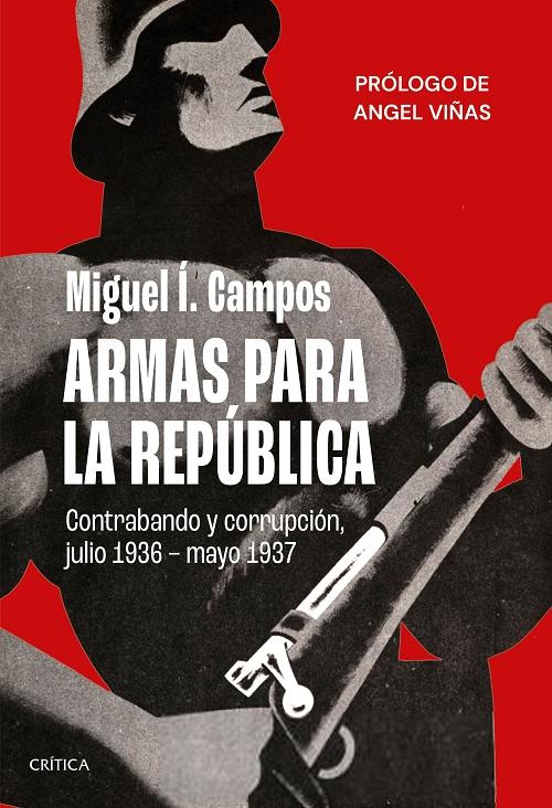 Armas para la República "Contrabando y corrupción, julio de 1936-mayo de 1937". 