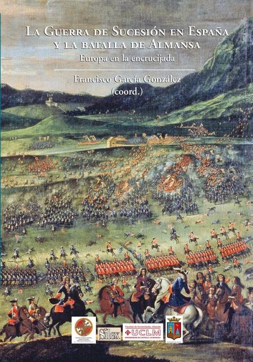 La Guerra de Sucesión en España y la batalla de Almansa "Europa en la encrucijada"
