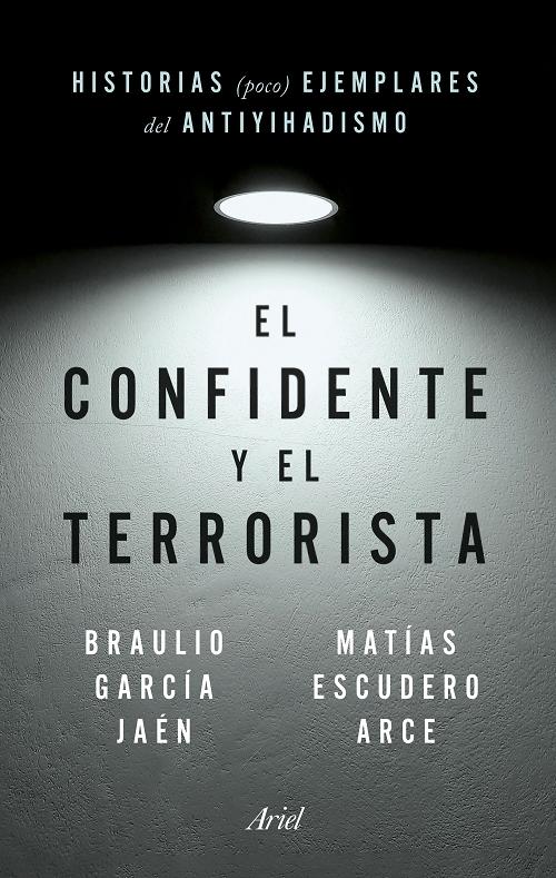 El confidente y el terrorista "Historias (poco) ejemplares del antiyihadismo". 