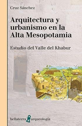 Arquitectura y urbanismo en la Alta Mesopotamia "Estudio del Valle del Khabur". 