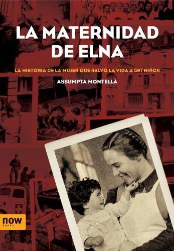 La maternidad de Elna "La historia de la mujer que salvó la vida a 597 niños". 