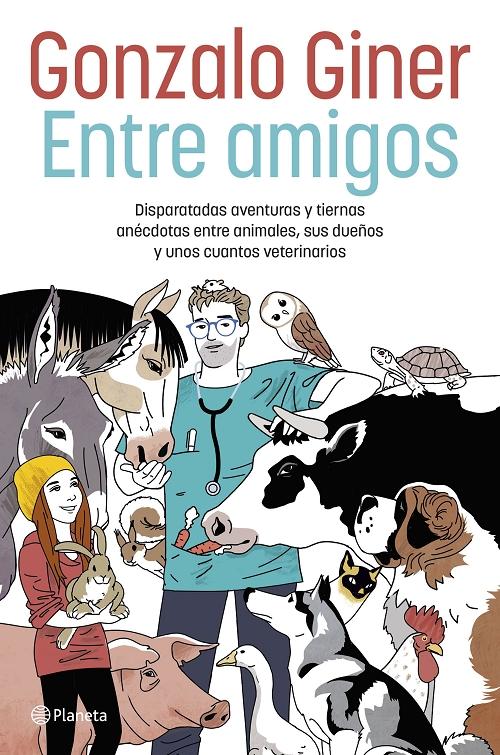 Entre amigos "Disparatadas aventuras y tiernas anécdotas entre animales, sus dueños y unos cuantos veterinarios"
