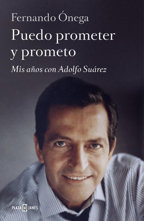 Puedo prometer y prometo "Mis años con Adolfo Suárez". 