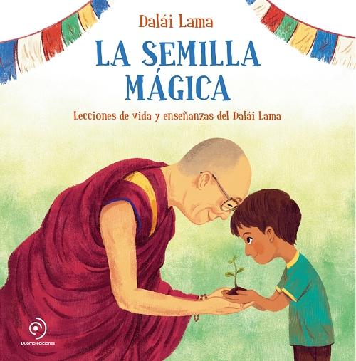 La semilla mágica "Lecciones de vida y enseñanzas del Dalái Lama". 