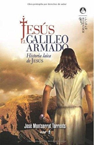 Jesús el galileo armado "Historia laica de Jesús". 