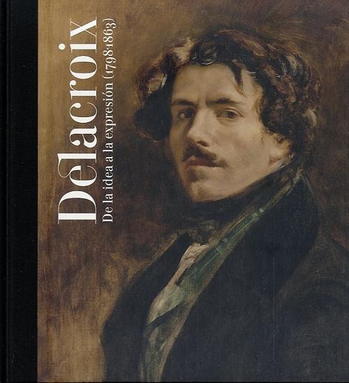 Delacroix "De la idea a la expresión, 1798-1863". 