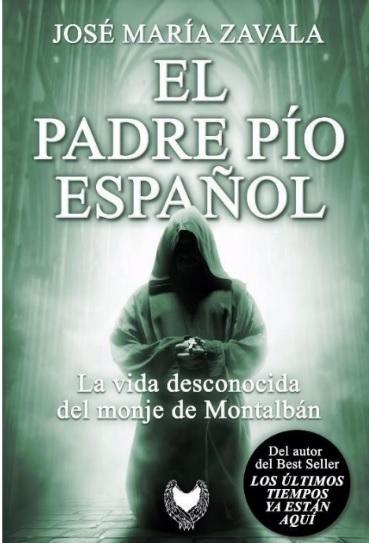 El padre Pío español "La vida desconocida del monje de Montalbán". 