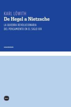 De Hegel a Nietzsche "La quiebra revolucionaria del pensamiento en el siglo XIX". 