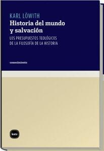 Historia del mundo y salvación "Los presupuestos teológicos de la filosofía de la historia". 