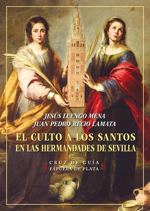 El culto a los santos en las Hermandades de Sevilla. 