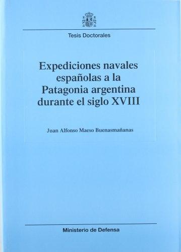 Expediciones navales españolas a la Patagonia argentina durante el siglo XVIII. 