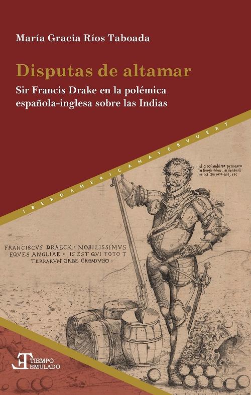 Disputas de altamar "Sir Francis Drake en la polémica española-inglesa sobre las Indias". 