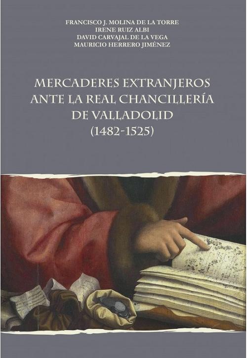 Mercaderes extranjeros ante la Real Chancillería de Valladolid (1482-1525). 