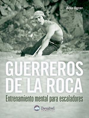 Guerreros de la roca "Entrenamiento mental para escaladores". 