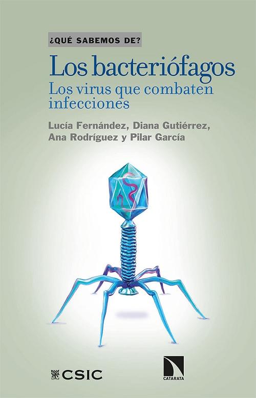 Los bacteriófagos "Los virus que combaten infecciones (¿Qué sabemos de?)". 
