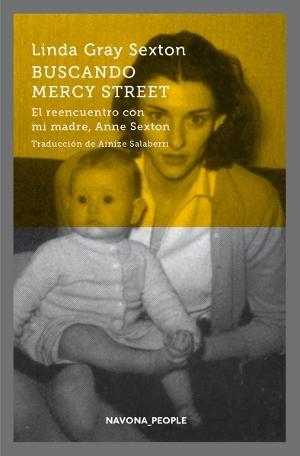 Buscando Mercy Street "El reencuentro con mi madre, Anne Sexton". 