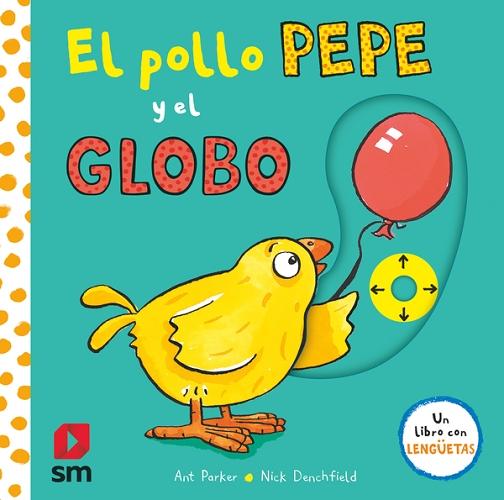 El pollo Pepe y el globo "(Un libro con lengüetas)". 