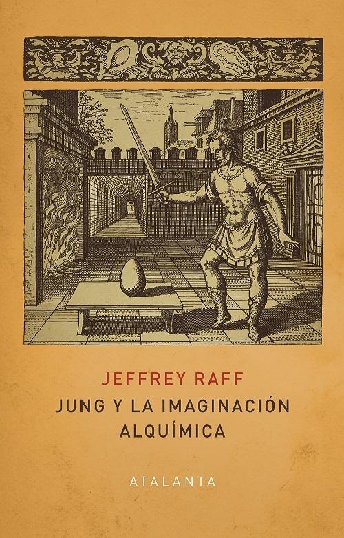 Jung y la imaginación alquímica "El arte alquímico y sus alegorías son el drama de nuestras propias almas". 