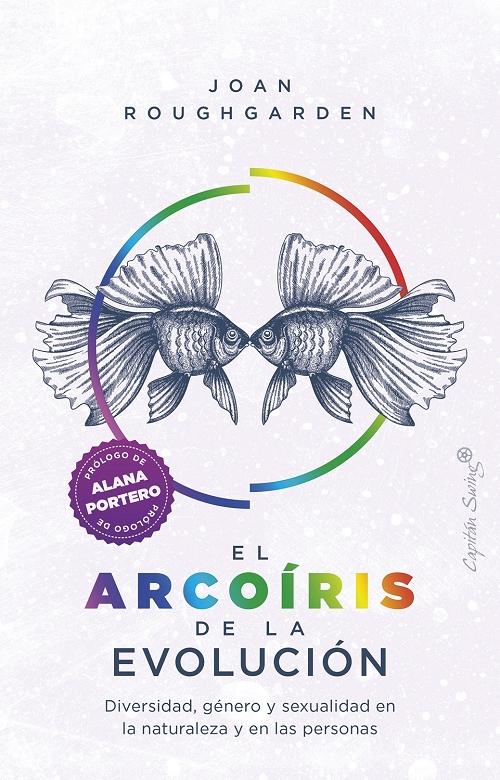 El arcoíris de la evolución "Diversidad, género y sexualidad en la naturaleza y en las personas". 