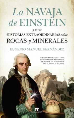 La navaja de Einstein y otras historias extraordinarias sobre rocas y minerales. 