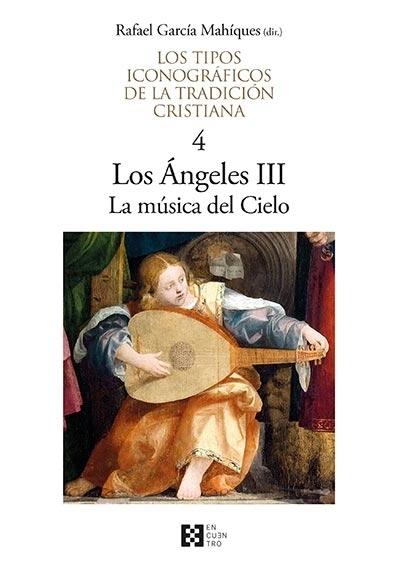 Los Ángeles - III: La música del Cielo "Los tipos iconográficos de la tradición cristiana - 4". 