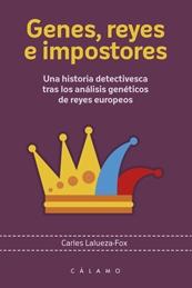 Genes, reyes e impostores "Una historia detectivesca tras los análisis genéticos de reyes europeos". 