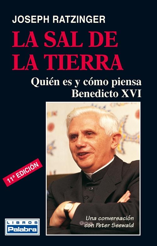 La sal de la tierra "Quién es y cómo piensa Benedicto XVI". 