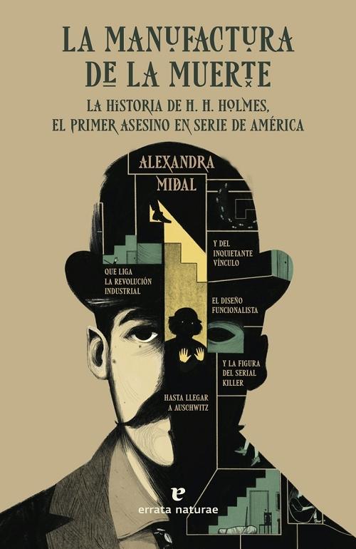 La manufactura de la muerte "La historia de H. H. Holmes, el primer asesino en serie de América"
