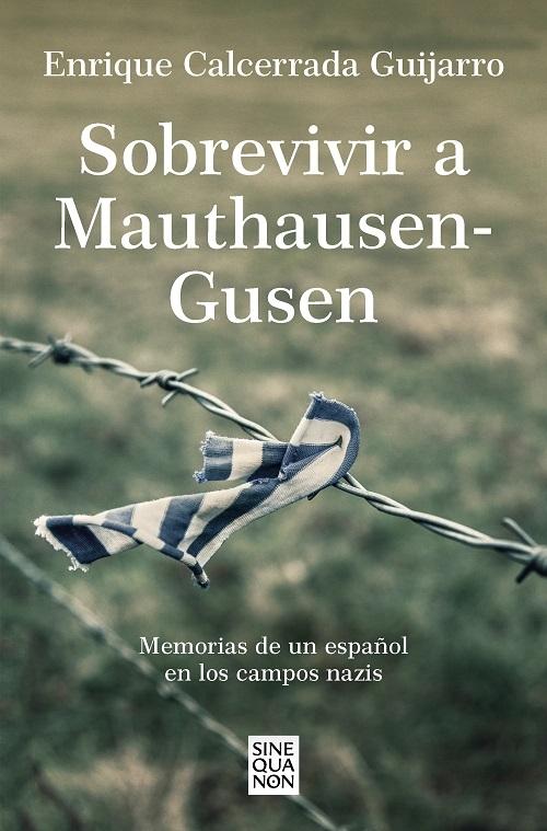 Sobrevivir a Mauthausen-Gusen "Memorias de un español en los campos nazis". 