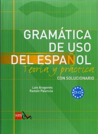 Gramática de uso del español. Teoría y práctica "Con solucionario (C1-C2) - Superior". 