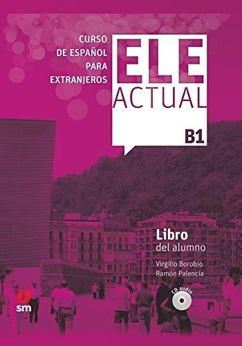 Ele Actual B1 - Libro del alumno "(CD Audio) - Curso de español para extranjeros"