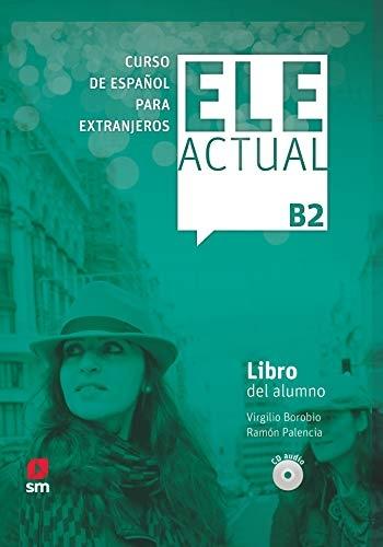 Ele Actual B2 - Libro del alumno "(CD Audio) - Curso de español para extranjeros"