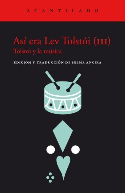 Así era Lev Tolstói (III) "Tolstói y la música". 