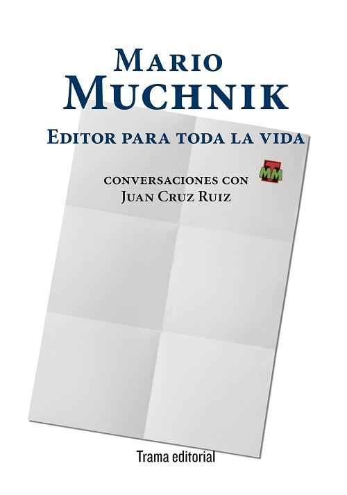 Editor para toda la vida "Conversaciones con Juan Cruz Ruiz". 
