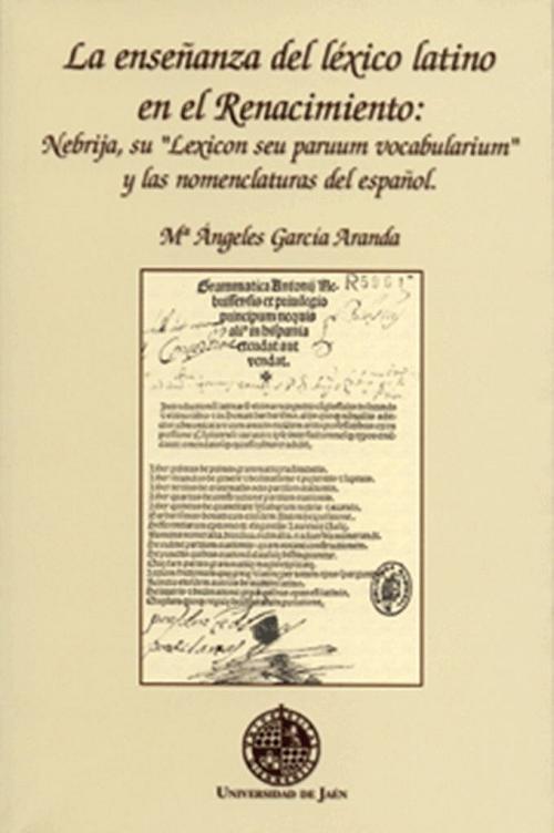 La enseñanza del léxico latino en el Renacimiento "Nebrija, su "Lexicon seu pervuum vocabularium" y las nomenclaturas del español.". 
