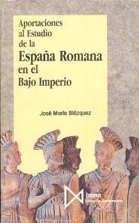 Aportaciones al estudio de la España Romana en el Bajo Imperio. 