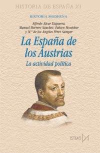 La España de los Austrias. La actividad política "Historia de España - XI"