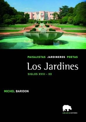 Los Jardines. Paisajistas, jardineros, poetas - Vol. III: Siglos XVIII-XX. 