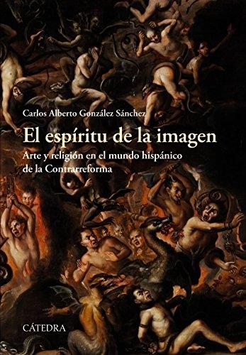 El espíritu de la imagen "Arte y religión en el mundo hispánico de la Contrarreforma". 