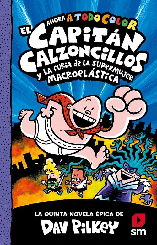 El Capitán Calzoncillos y la furia de la Supermujer Macroelástica "(Ahora a todo color)". 