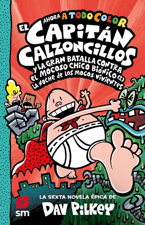 El Capitán Calzoncillos y la gran batalla contra el mocoso chico biónico - (I) "La noche de los mocos vivientes (Ahora a todo color)"