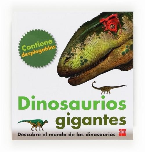 Dinosaurios gigantes "Descubre el mundo de los dinosaurios (Contiene desplegables)"