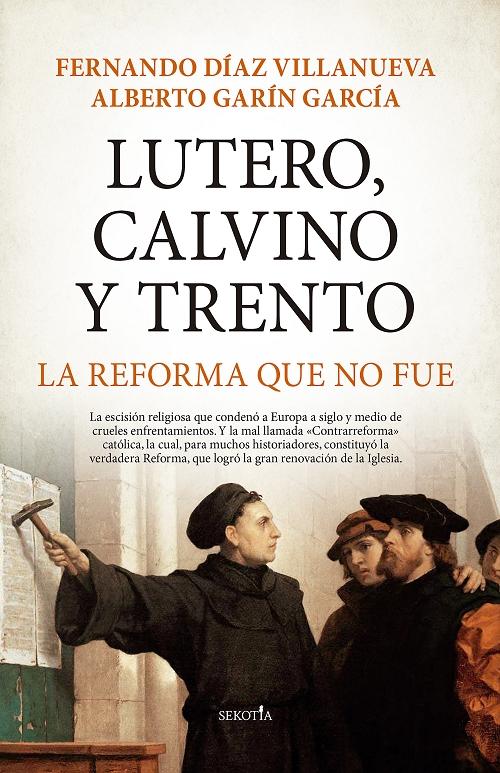 Lutero, Calvino y Trento "La Reforma que no fue". 